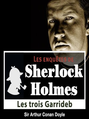 cover image of Les 3 Garrideb, une enquête de Sherlock Holmes